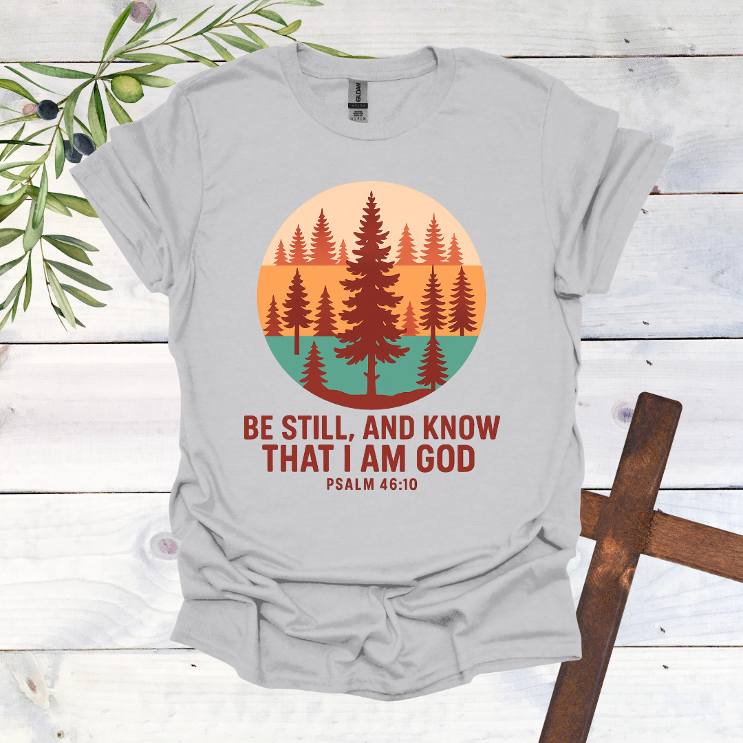 Be Still T-Shirt