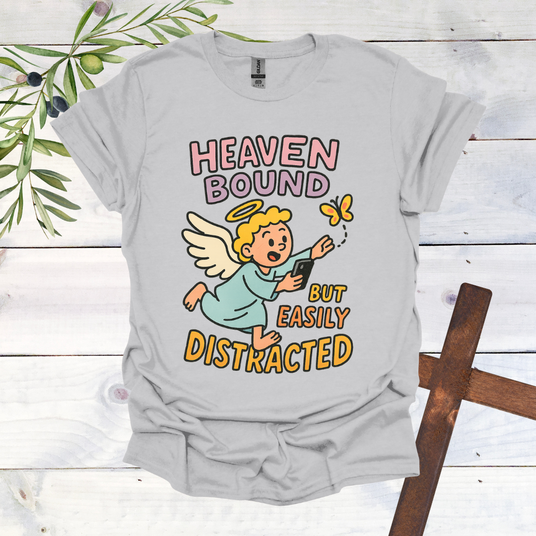 Heaven Bound But Easily Distracted T-Shirt