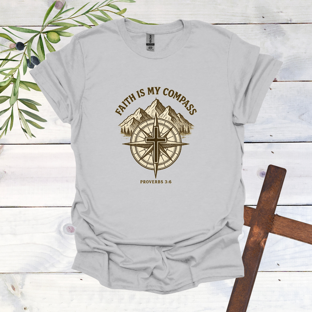 Faith is my Compass - Proverbs 3:6 - T-Shirt