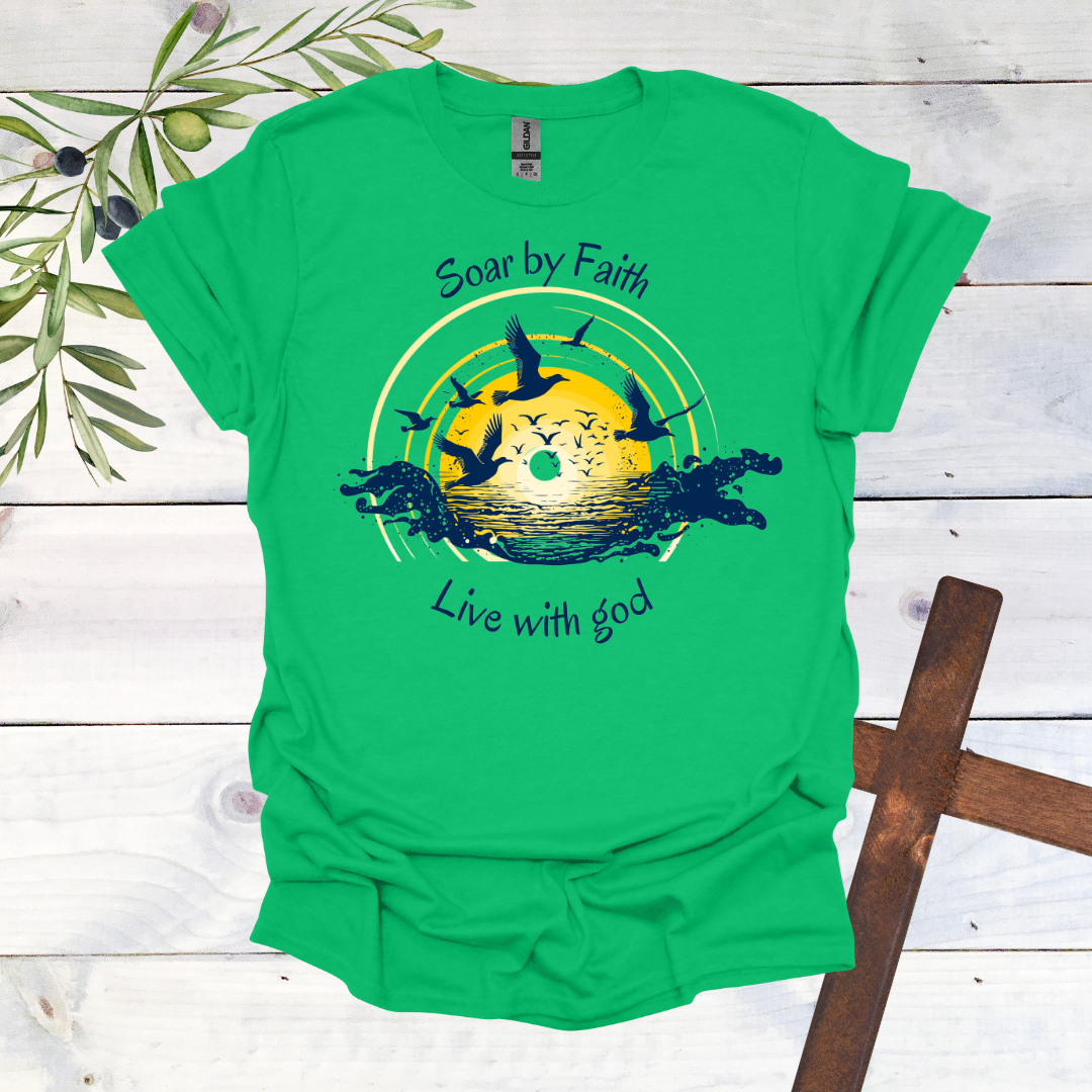 Soar by Faith Live with God T-Shirt
