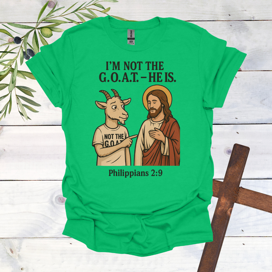 I'm Not the G.O.A.T. - HE Is T-Shirt
