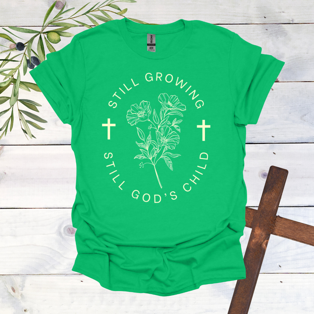 Still Growing Still God's Child T-Shirt