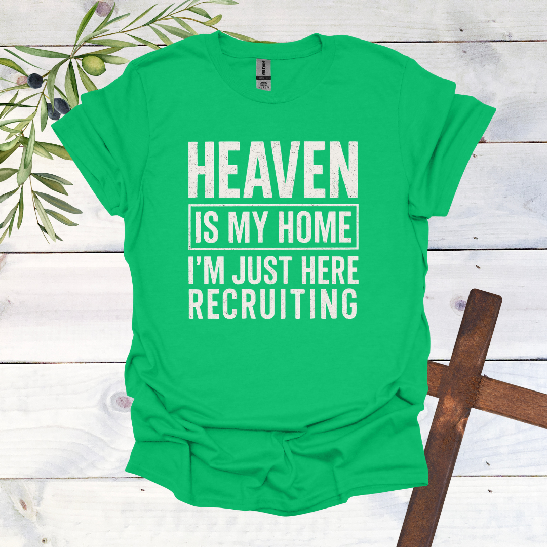 HEAVEN is my Home | I'm Just Here Recruiting T-Shirt