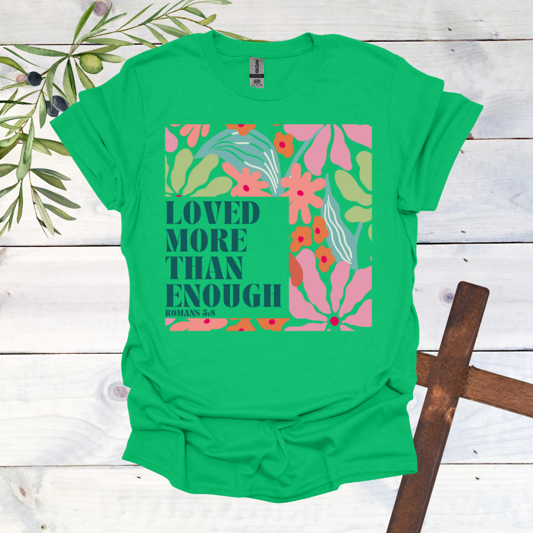 Loved More than Enough T-Shirt