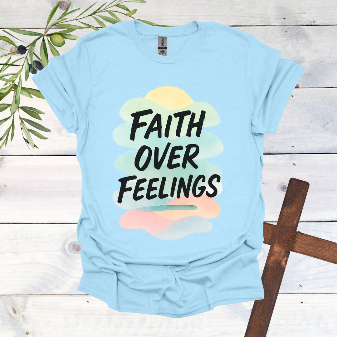 Faith Over Feelings T-Shirt