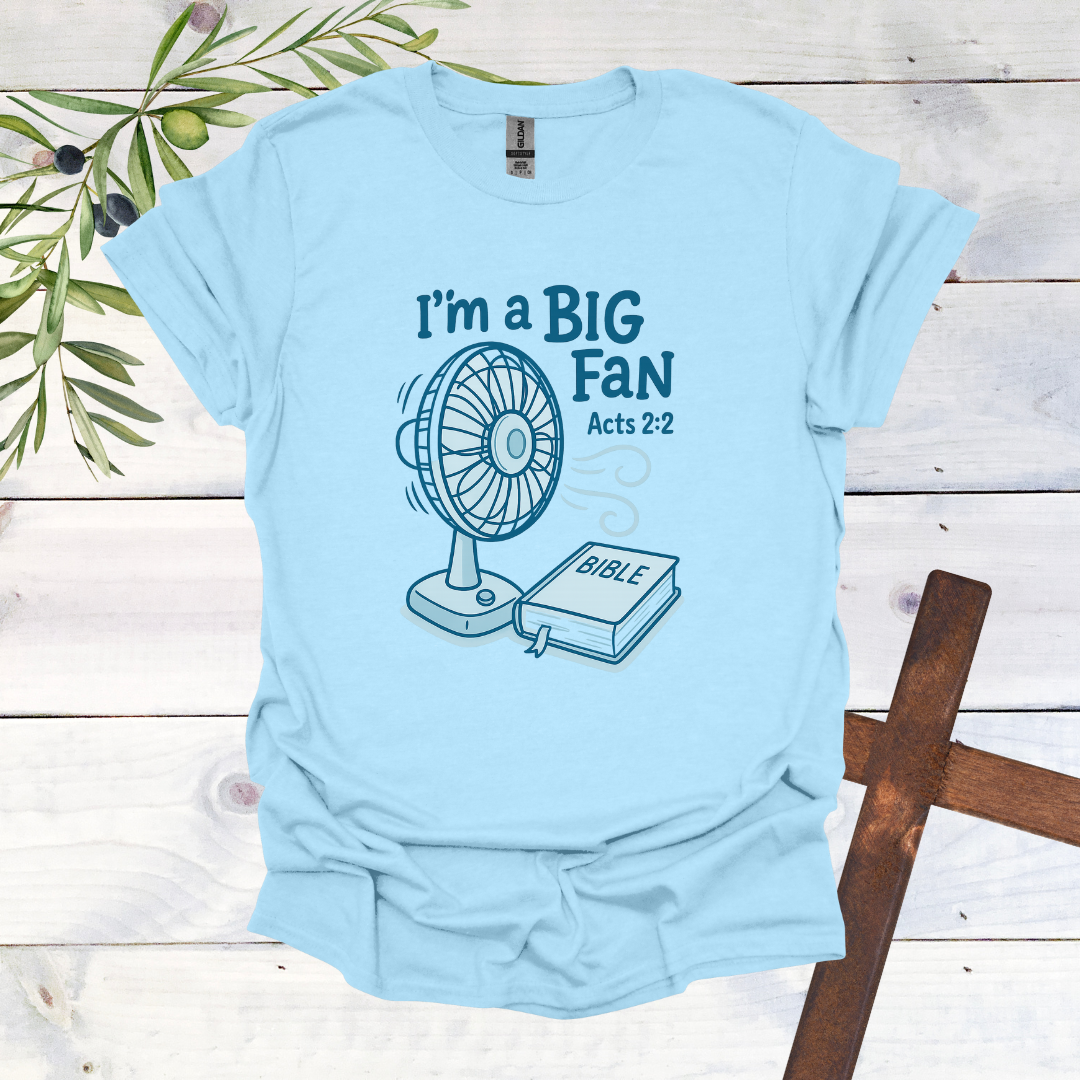 I'm a Big Fan - Acts 2:2 T-Shirt