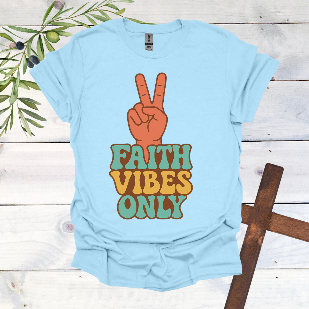 Faith Vibes Only T-Shirt