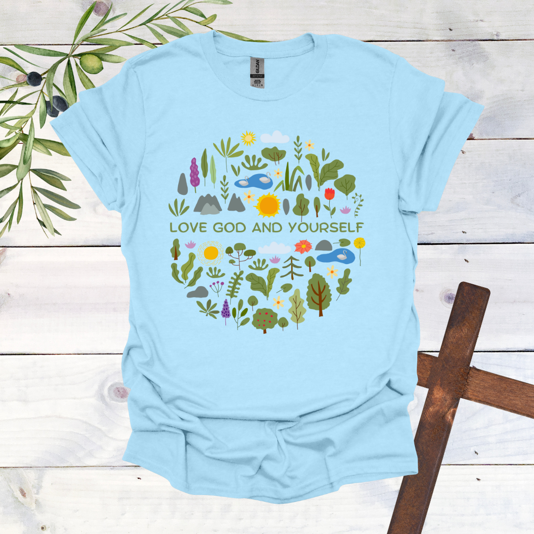 Love God and Yourself - Nature T-Shirt