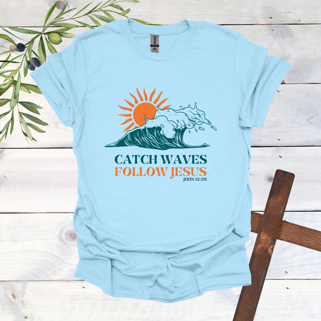 Catch Waves Follow Jesus T-Shirt