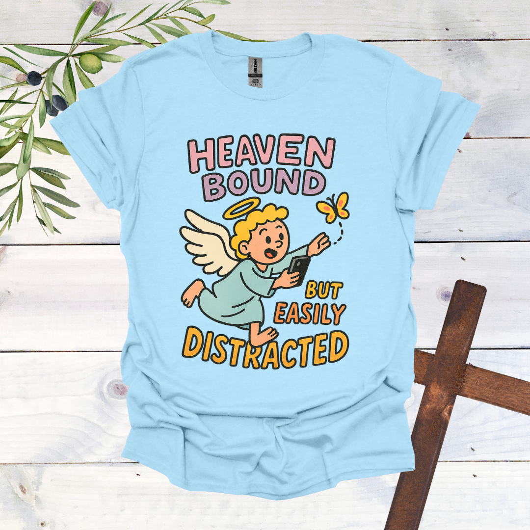 Heaven Bound But Easily Distracted T-Shirt