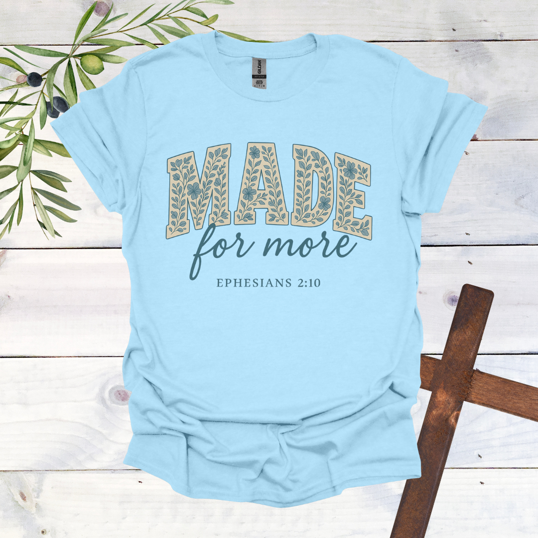 Made for More - Ephesians 2:10 - T-Shirt