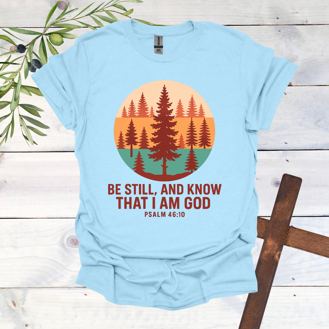 Be Still T-Shirt