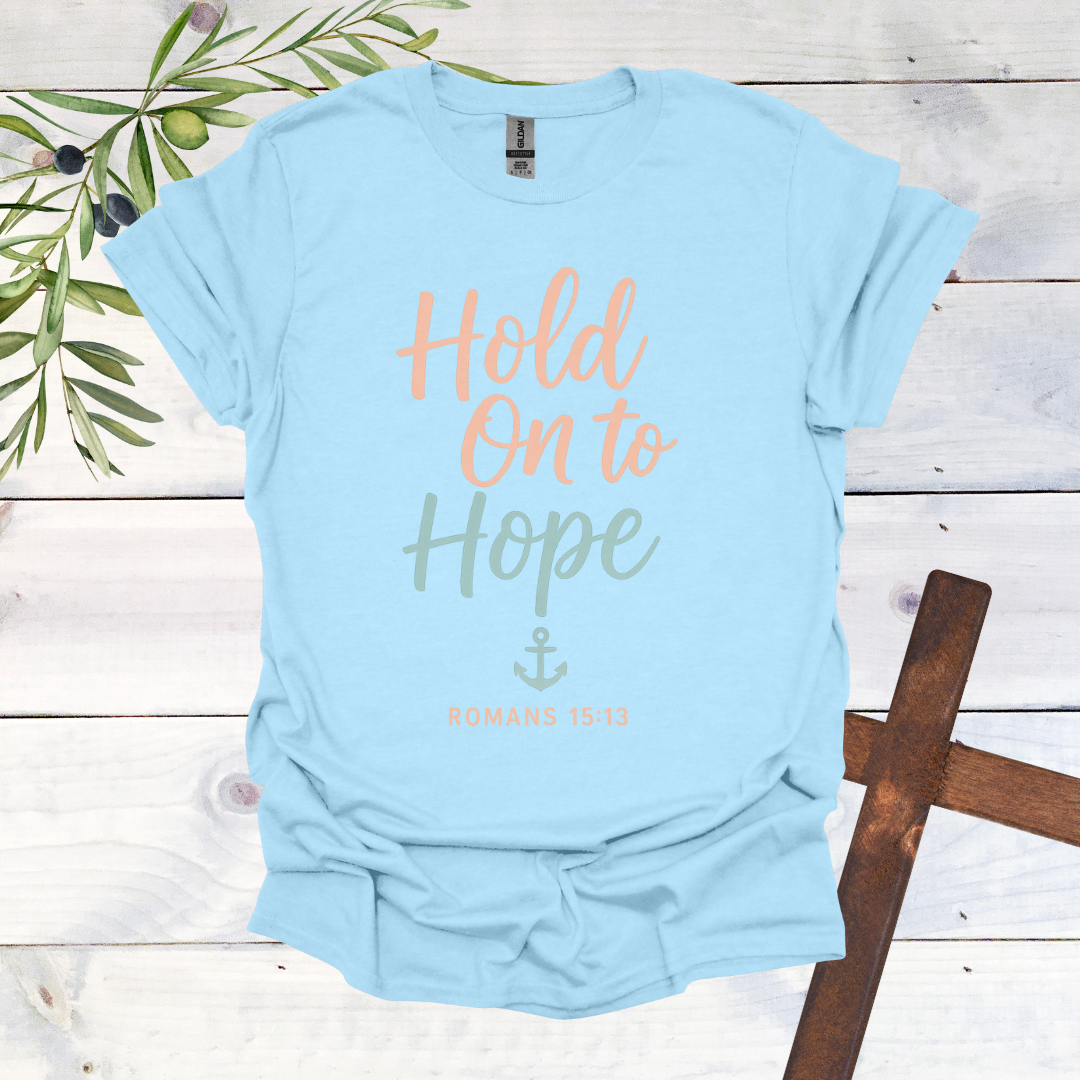 Hold on to Hope Anchor - Romans 15:13 - T-Shirt