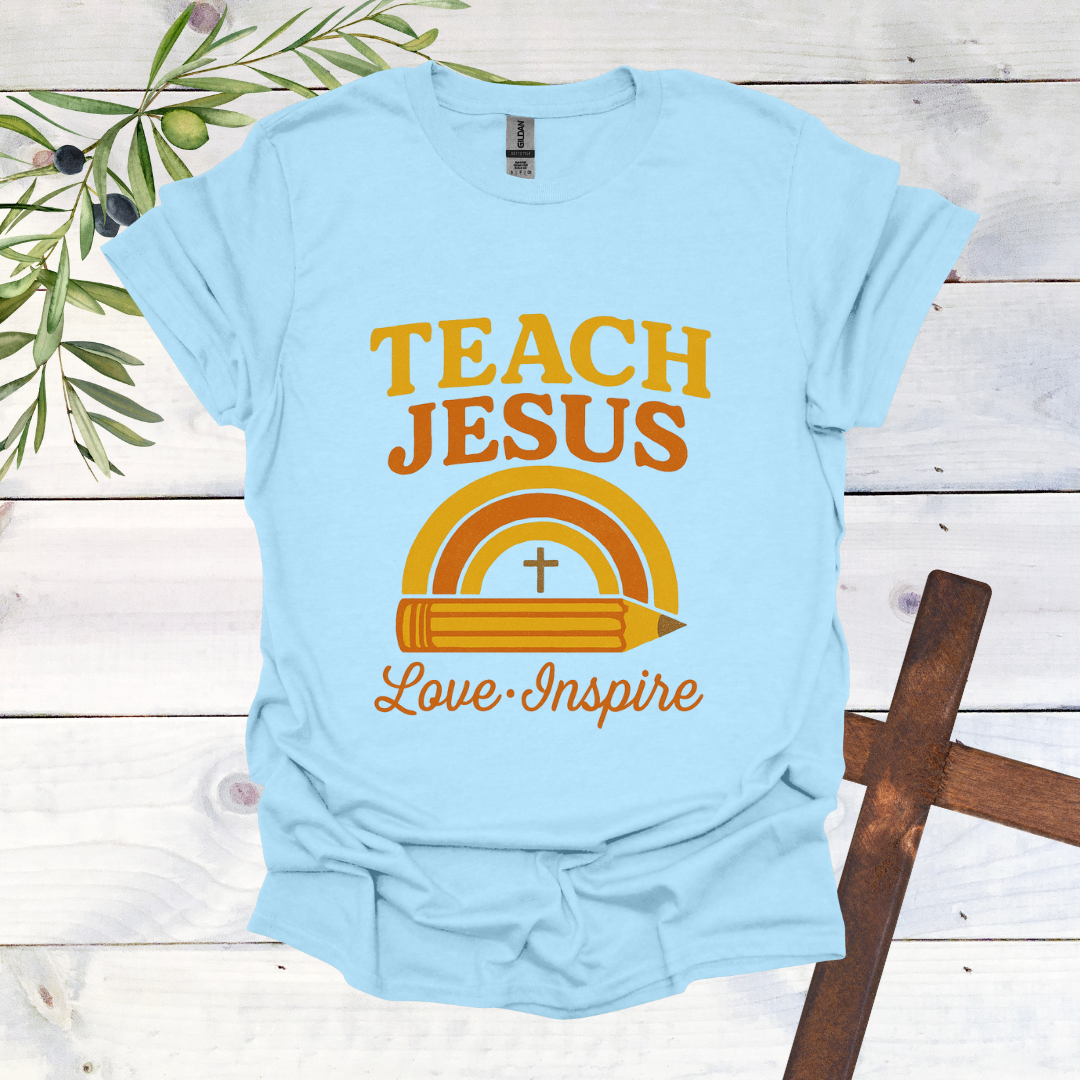 Teach Jesus Love Inspire T-Shirt
