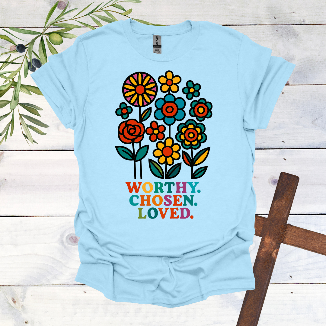 Worthy. Chosen. Loved. T-Shirt