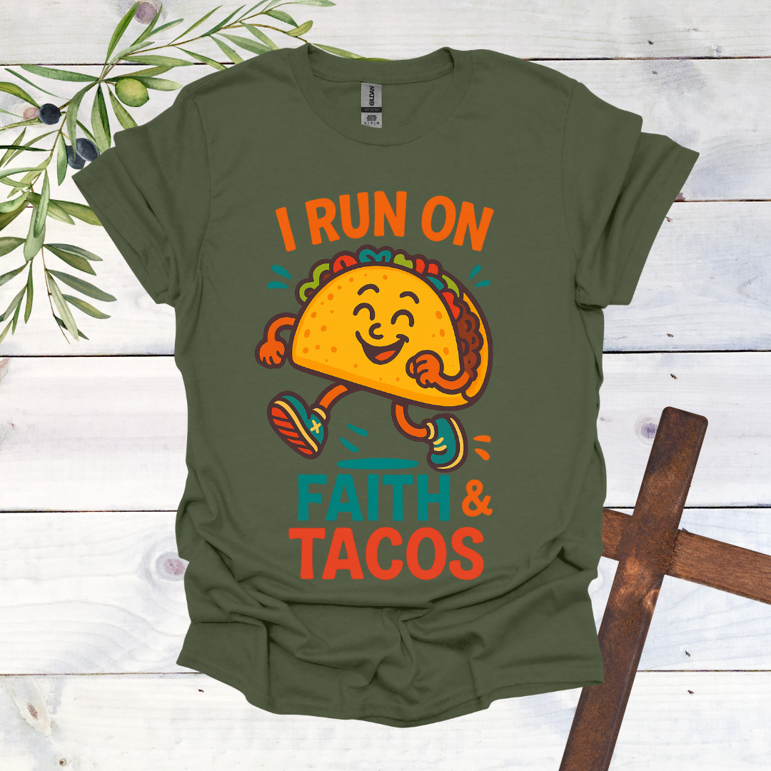 I Run on Faith and Tacos T-Shirt