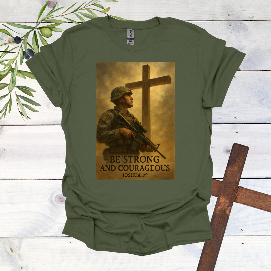 Be Strong and Courageous T-Shirt