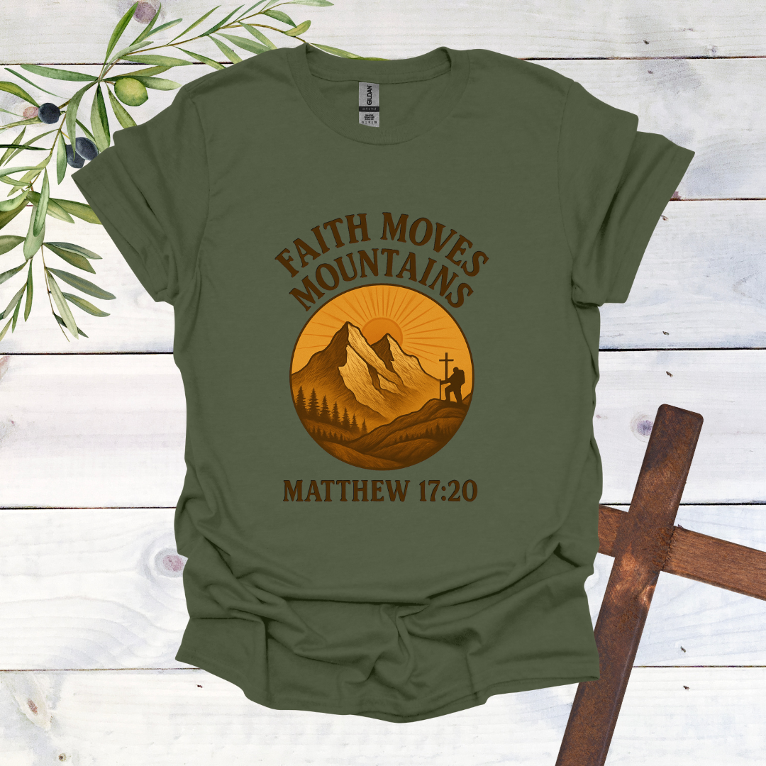 Faith Can Move Mountains - Matthew 17:20 T-Shirt