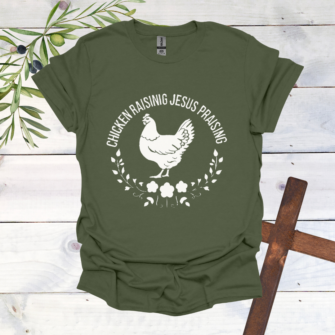 Chicken Raising Jesus Praising T-Shirt