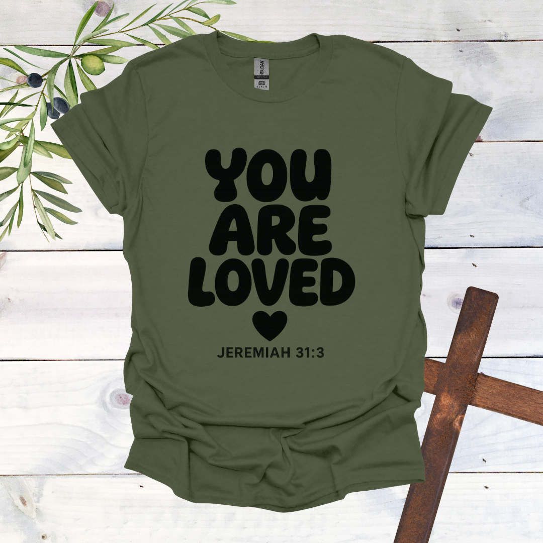 You Are Loved - Jeremiah 31:3 - T-Shirt