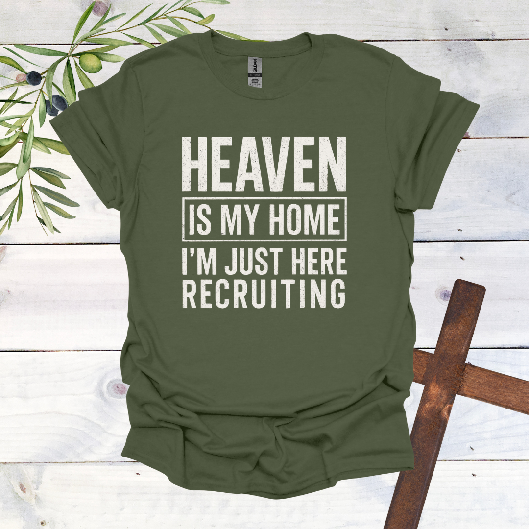 HEAVEN is my Home | I'm Just Here Recruiting T-Shirt