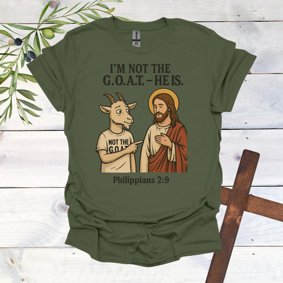 I'm Not the G.O.A.T. - HE Is T-Shirt
