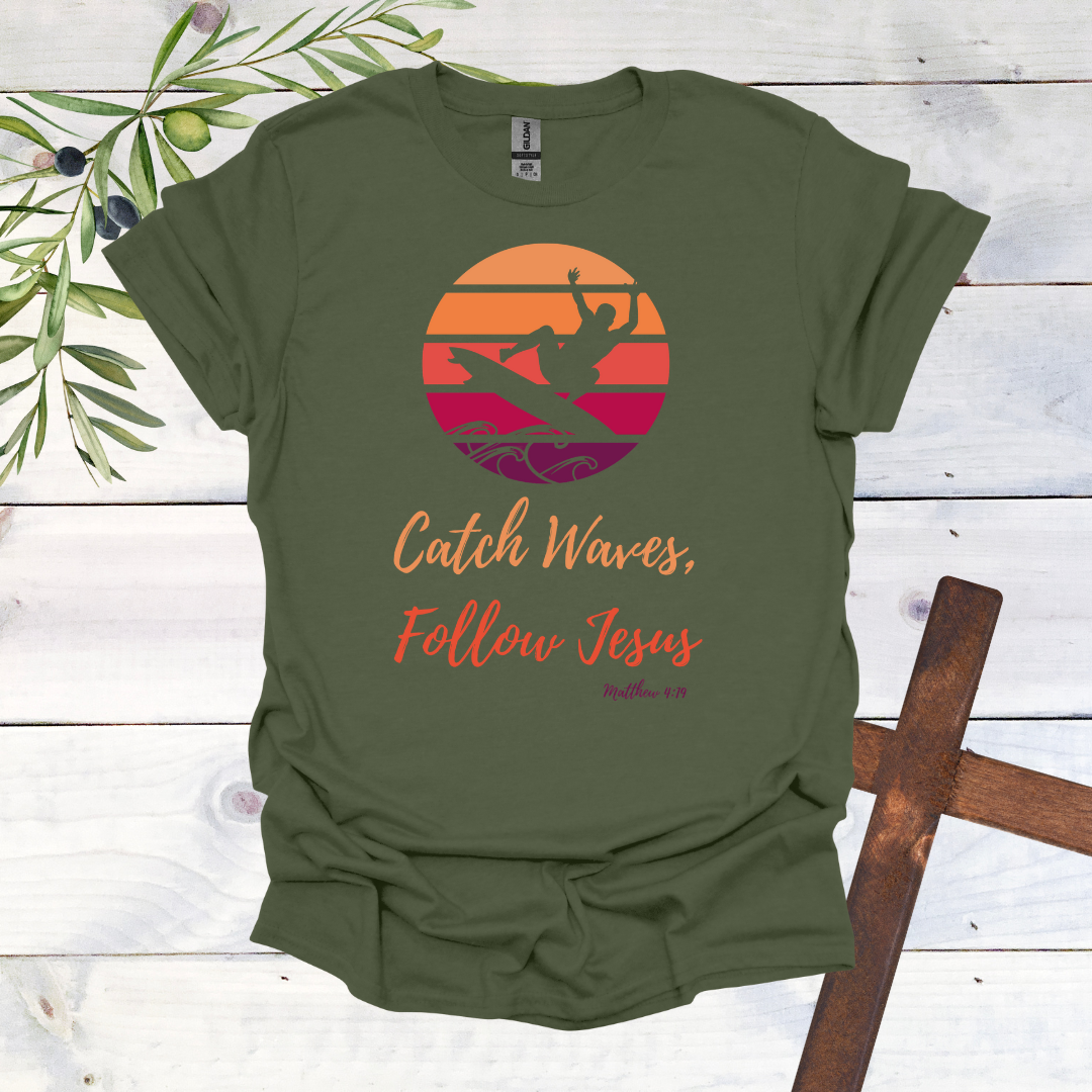Catch Waves Follow Jesus Matthew 4:19 T-Shirt