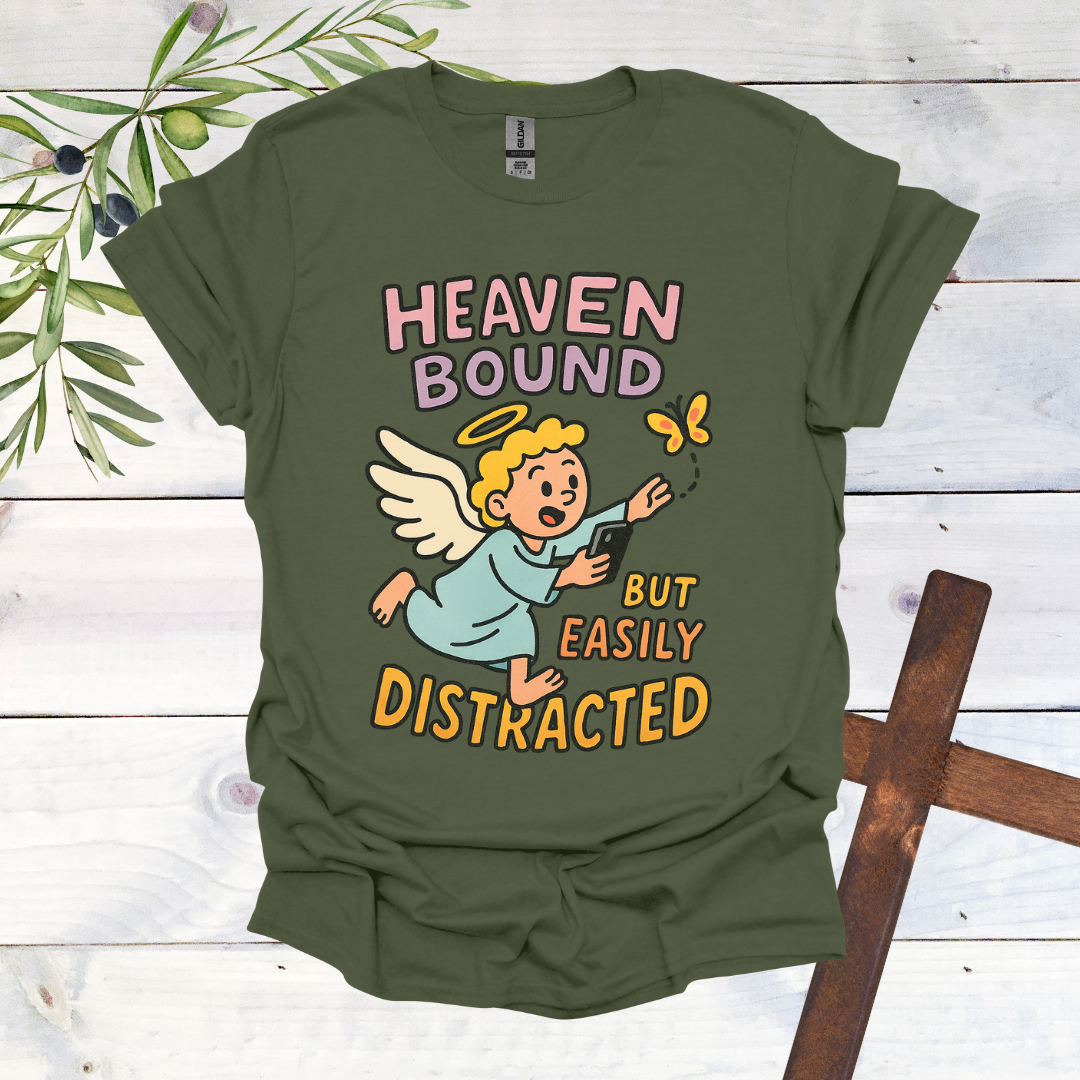 Heaven Bound But Easily Distracted T-Shirt