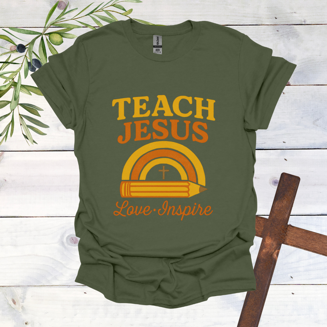 Teach Jesus Love Inspire T-Shirt