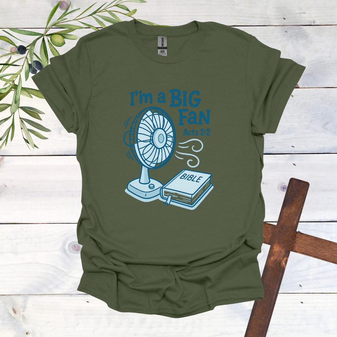 I'm a Big Fan - Acts 2:2 T-Shirt