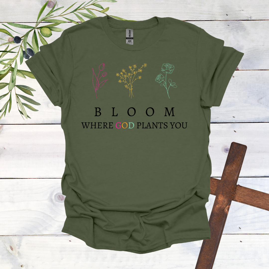 BLOOM Where God Plants You T-Shirt
