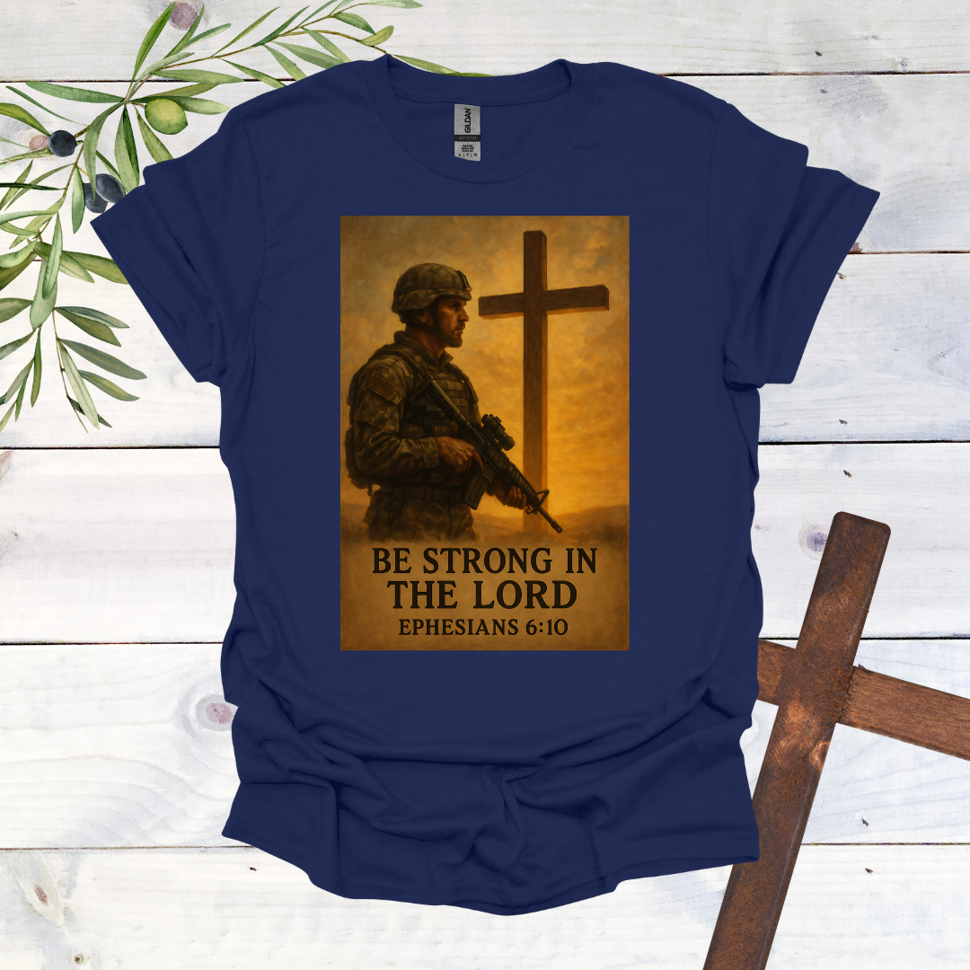Be Strong in the Lord T-Shirt