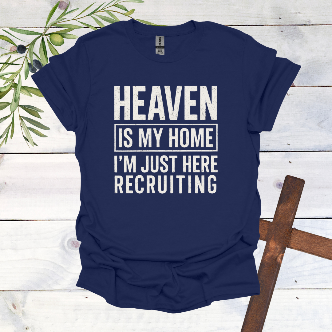 HEAVEN is my Home | I'm Just Here Recruiting T-Shirt