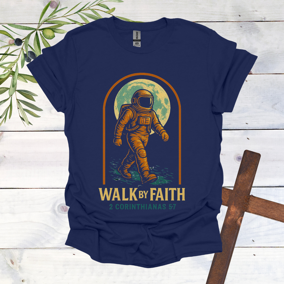 Walk by Faith - Astronaut T-Shirt