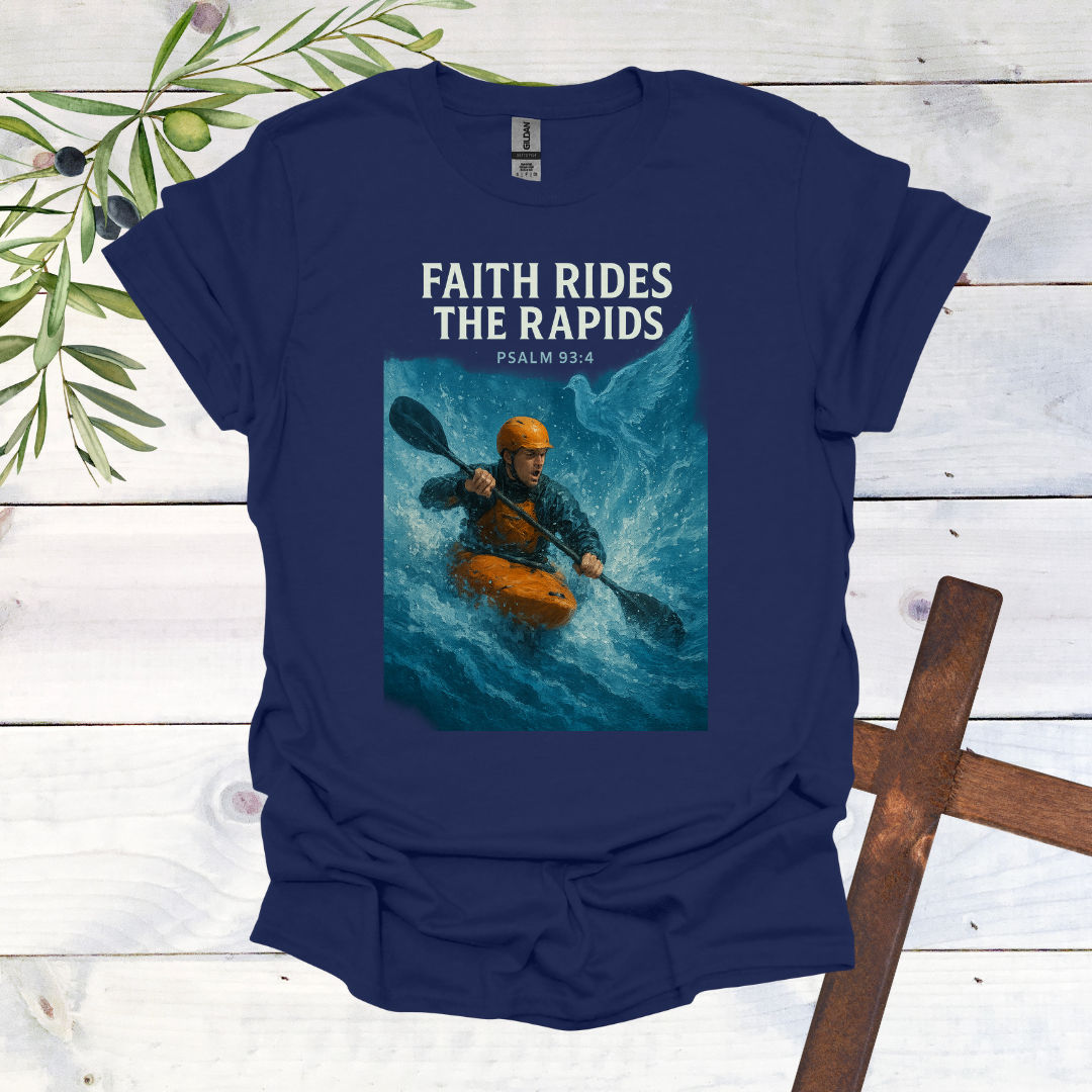 Faith Rides the Rapids - Psalms 93:4 - T-Shirt