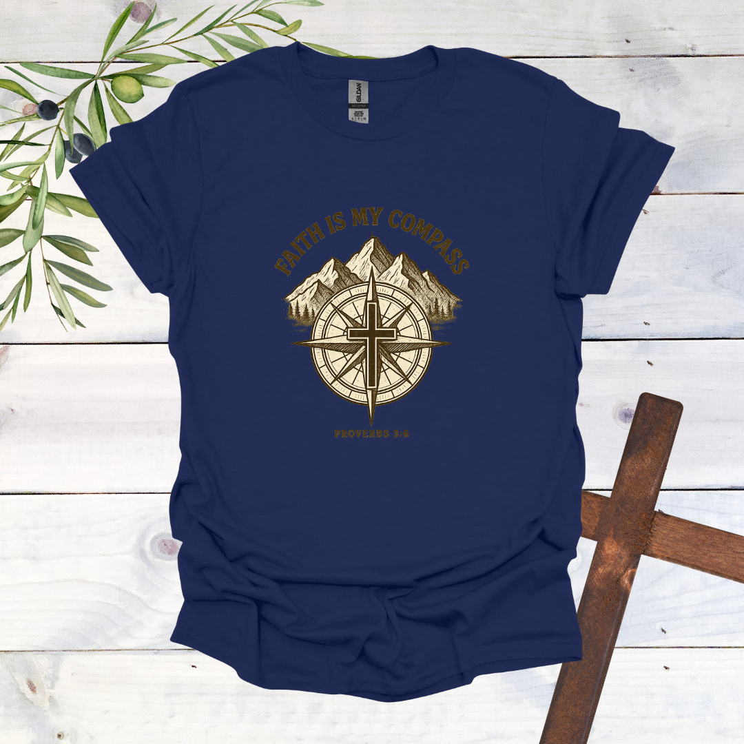 Faith is my Compass - Proverbs 3:6 - T-Shirt