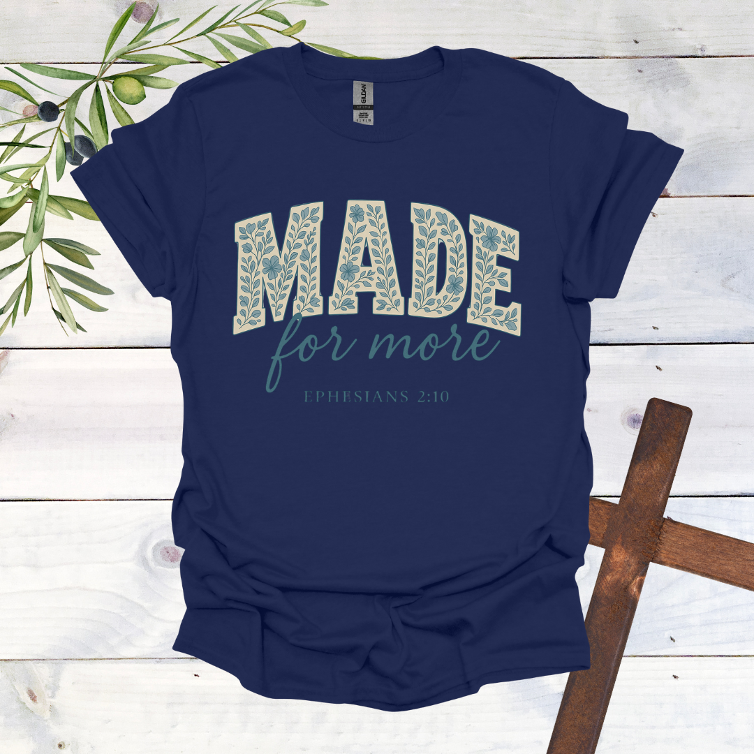 Made for More - Ephesians 2:10 - T-Shirt
