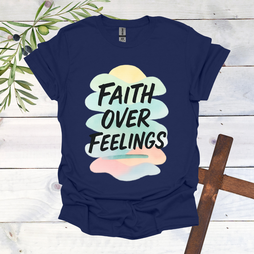 Faith Over Feelings T-Shirt