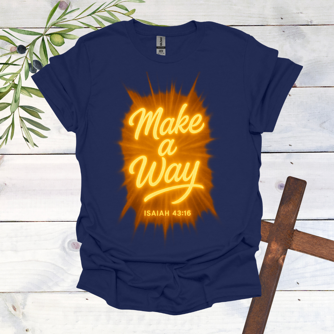 Make a Way - Isaiah 43:16 - T-Shirt