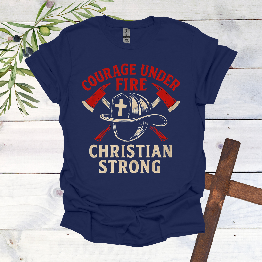 Courage Under Fire Christian Strong T-Shirt