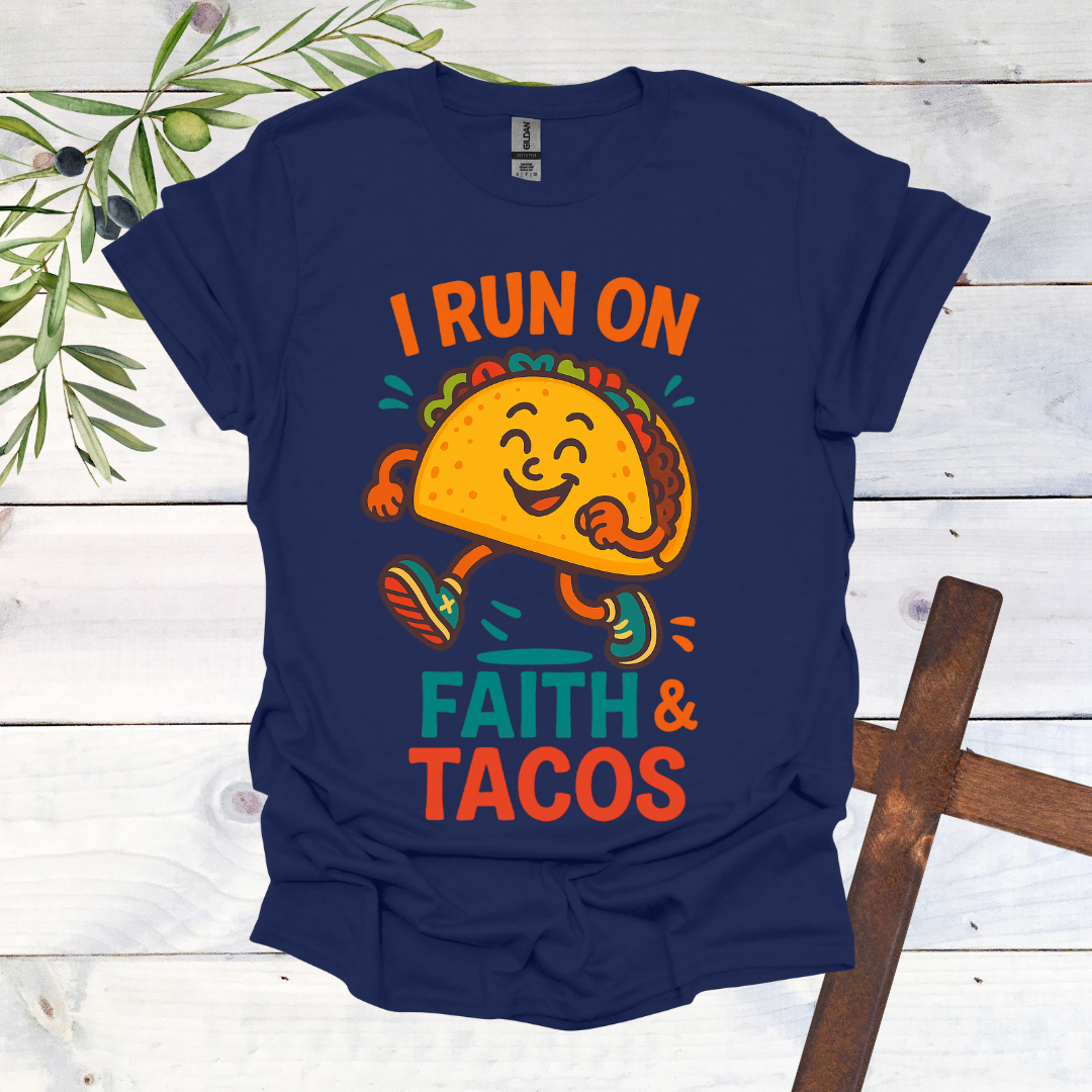 I Run on Faith and Tacos T-Shirt