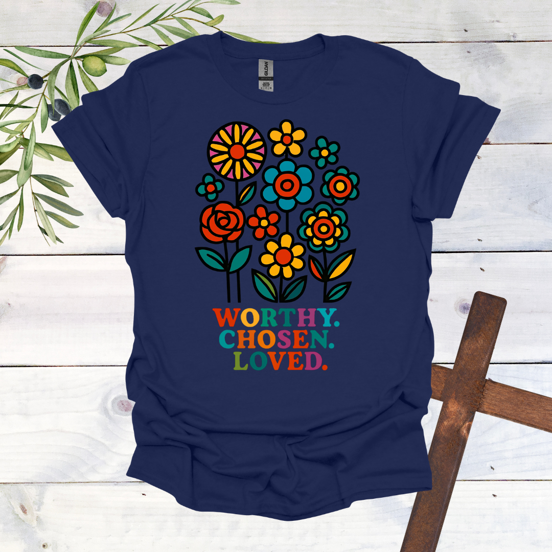 Worthy. Chosen. Loved. T-Shirt