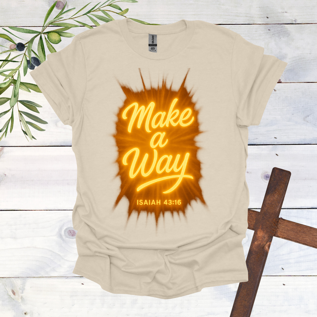 Make a Way - Isaiah 43:16 - T-Shirt