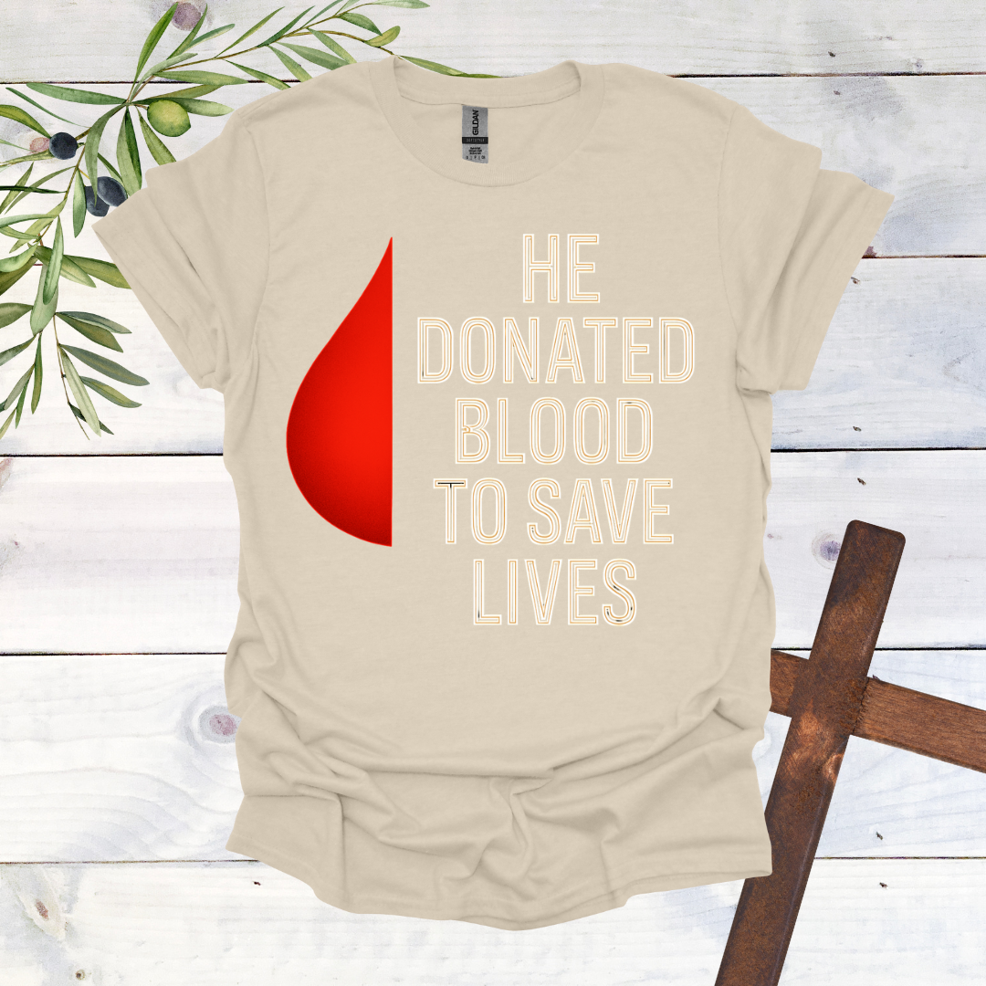 He Donated Blood to Save Lives - T-Shirt