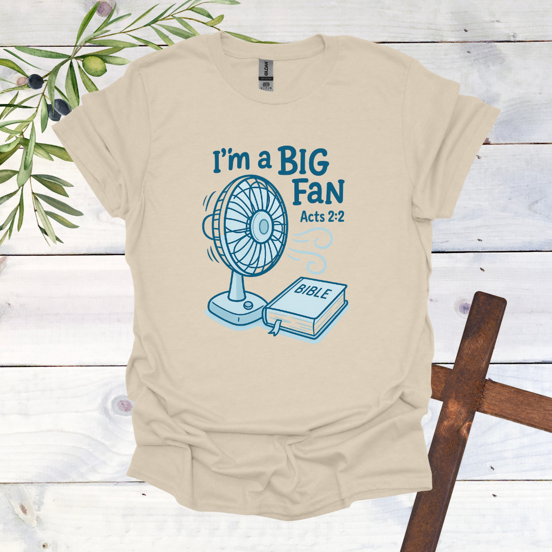 I'm a Big Fan - Acts 2:2 T-Shirt