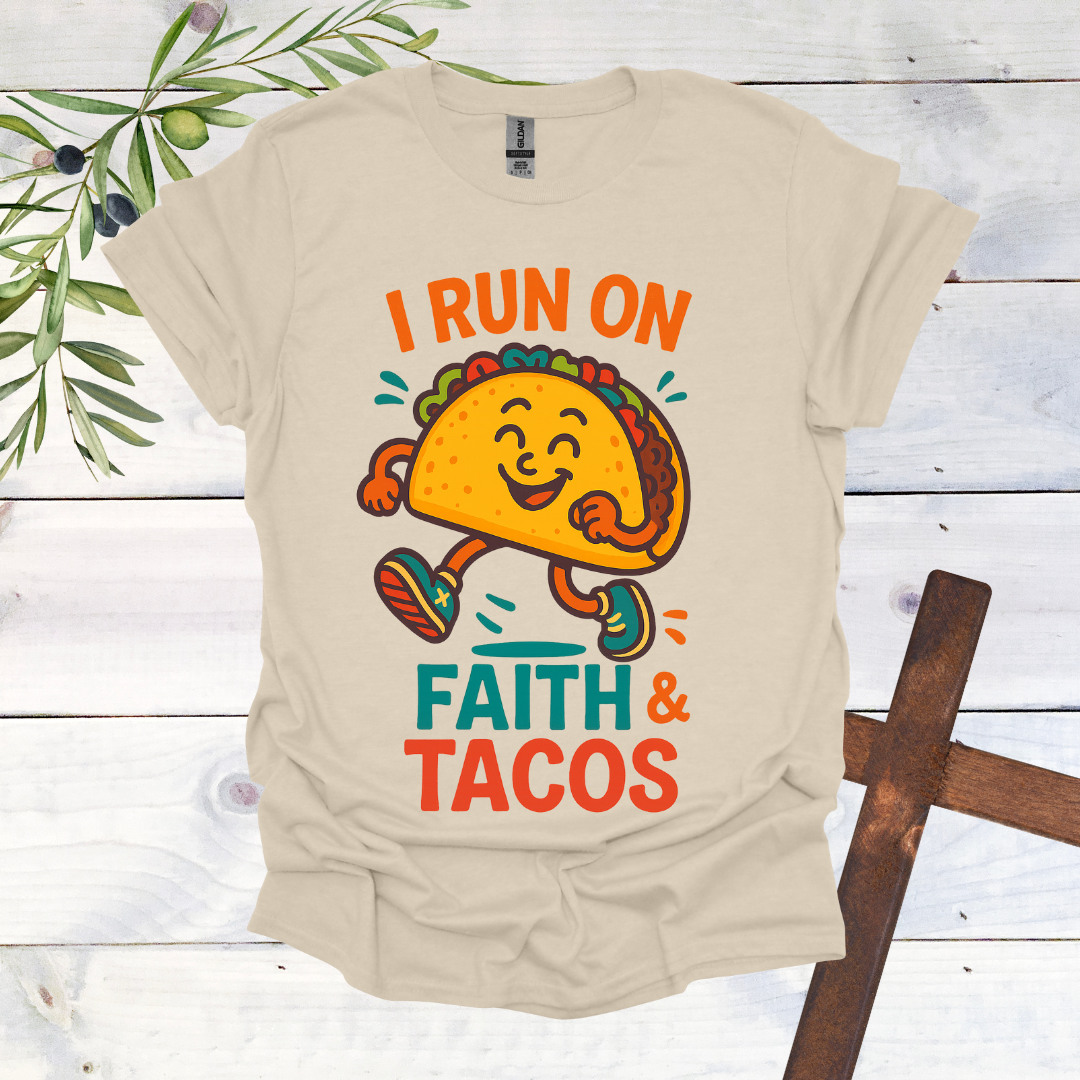 I Run on Faith and Tacos T-Shirt