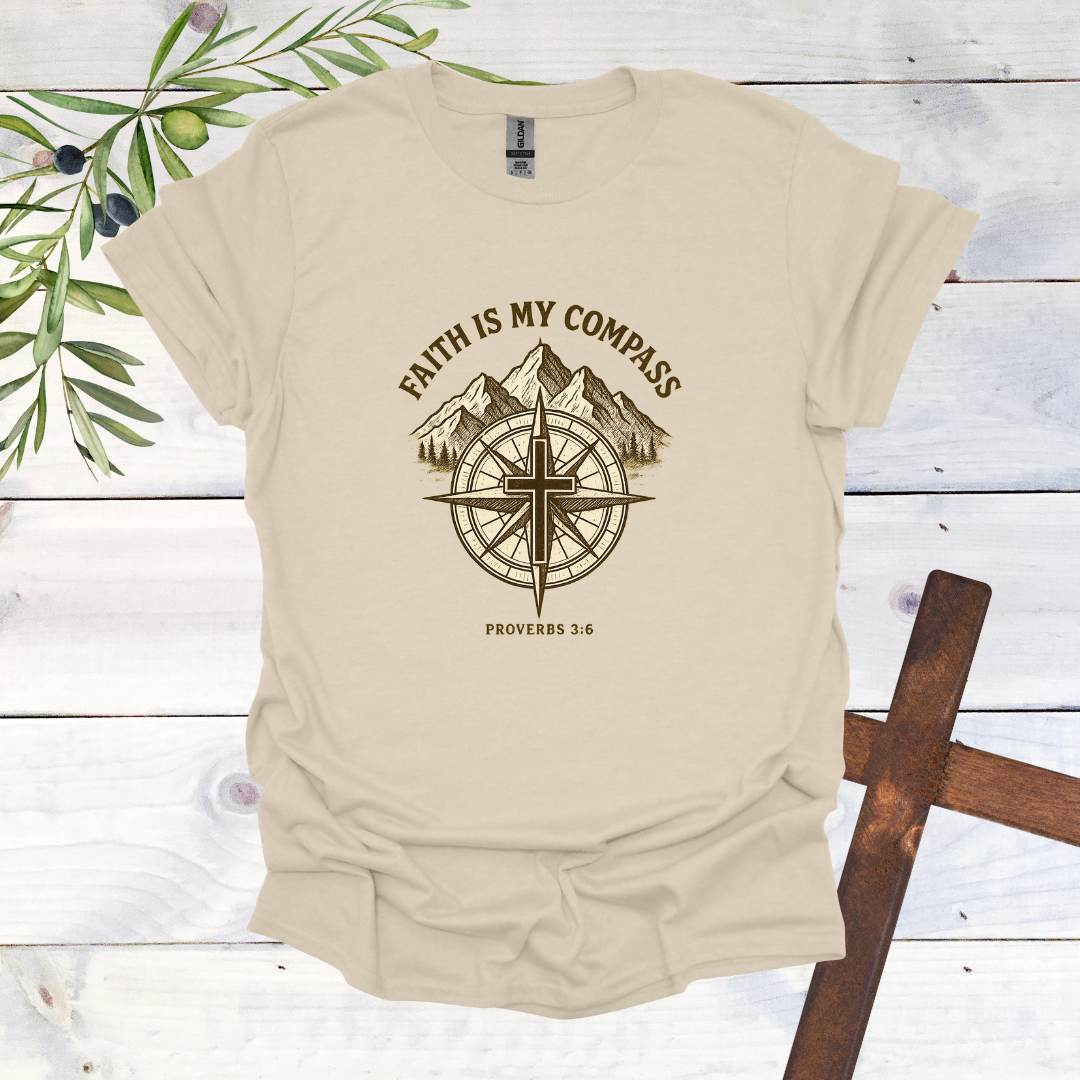 Faith is my Compass - Proverbs 3:6 - T-Shirt