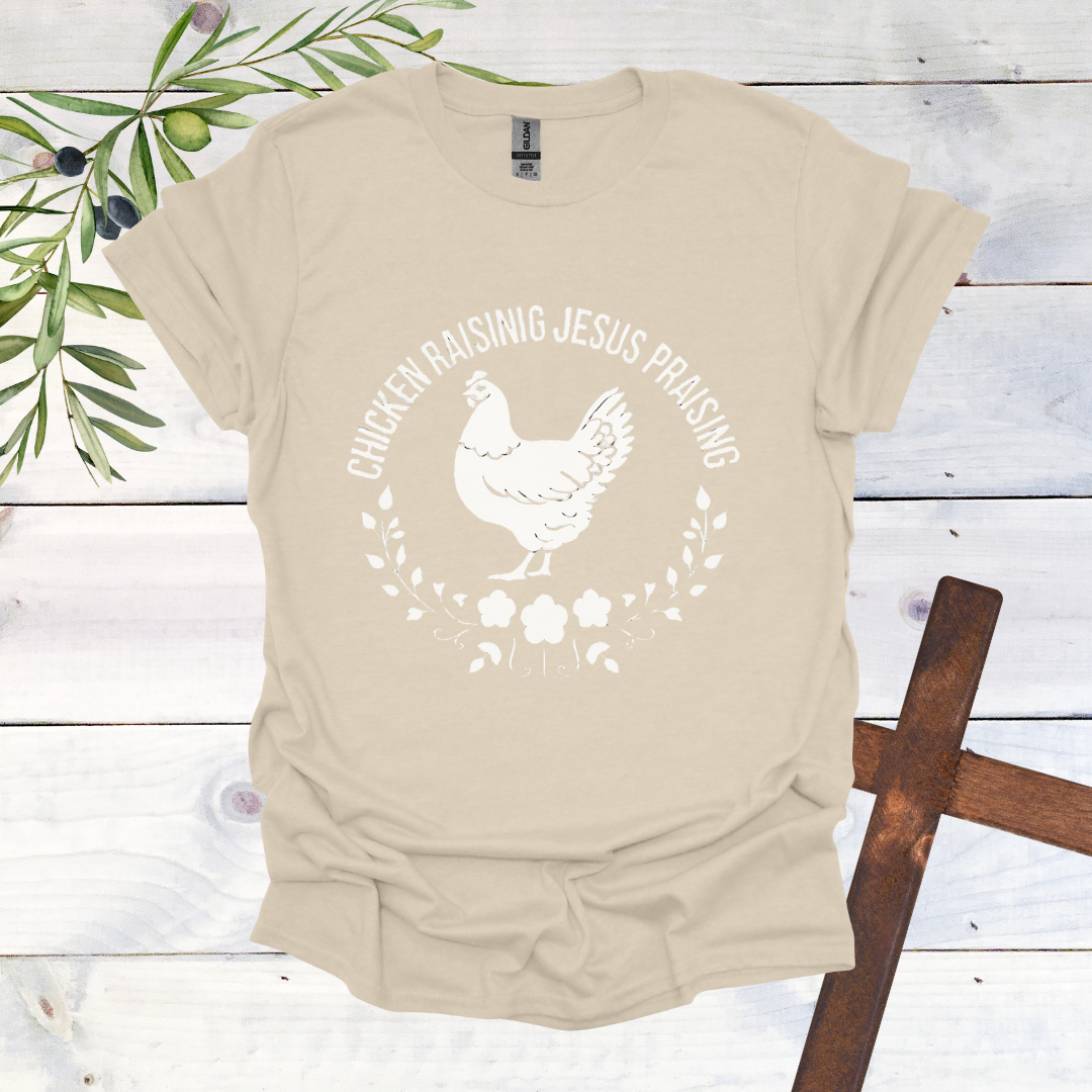 Chicken Raising Jesus Praising T-Shirt