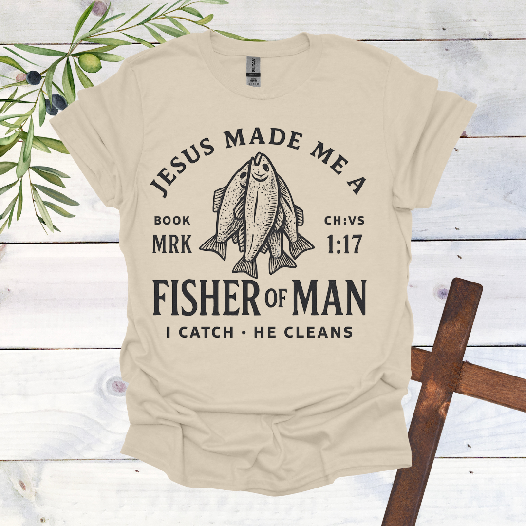 Jesus Made me a Fisher of Man T-Shirt