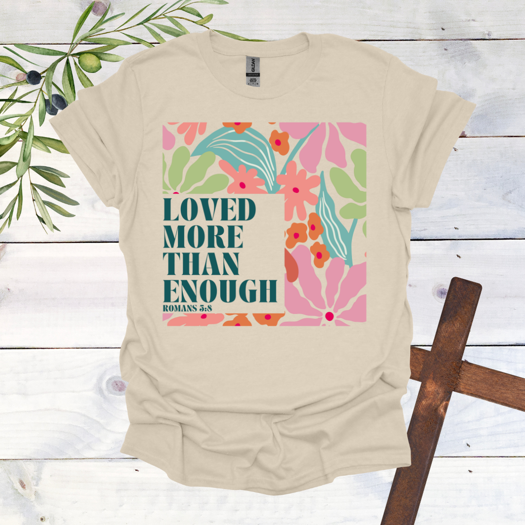 Loved More than Enough T-Shirt